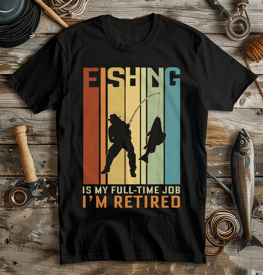 Fishing Is my Job Retired T-Shirt