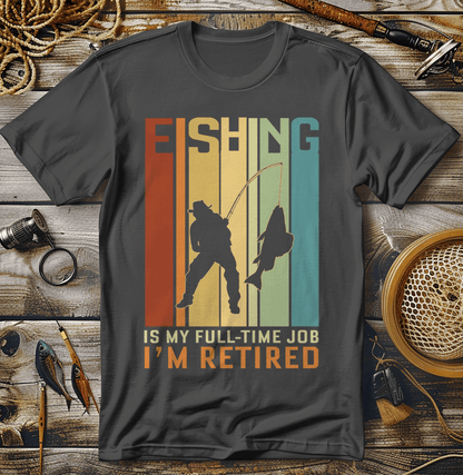 Fishing Is my Job Retired T-Shirt
