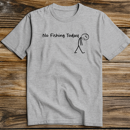 No Fishing Today T-Shirt