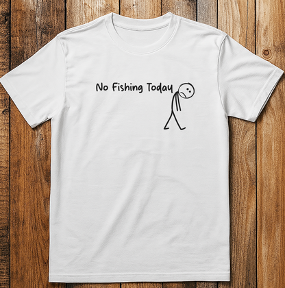 No Fishing Today T-Shirt